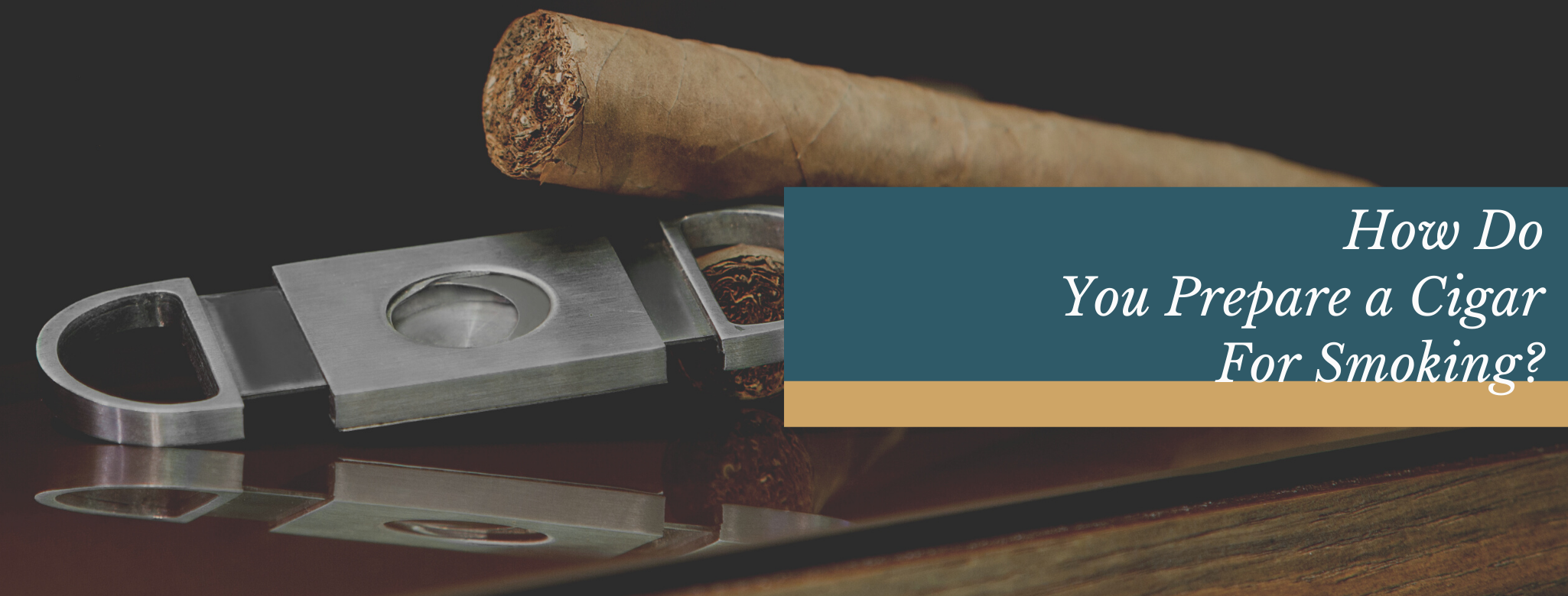 reads: How do you prepare a cigar for smoking?